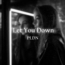 PLDN - Let You Down