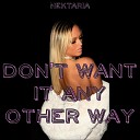 Nektaria - Don t Want It Any Other Way