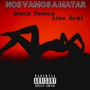 Black Demon feat Alex Brai - Nos Vamos A Matar