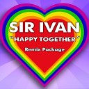 Sir Ivan - Happy Together DJs From Mars Club Mix