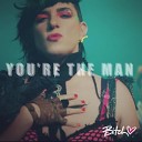 Bitch - You re The Man