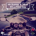 Mr Sunny Jane - It s A Fine Day Bootleg Original Mix