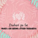 Mandi feat Eri Qerimi Hysen Trubareva - Dashuri pa fat