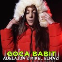 Adelajda feat Mikel Elmazi - Goca babit