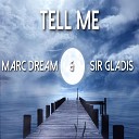 Marc Dream Sir Gladis - Tell Me Radio Version