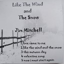 Jim Mitchell - Like the Wind and the Snow