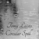Tomy Laisto feat Rainer Nyg rd - Circular Spill