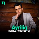 Behruz Nurboboyev - Ayriliq