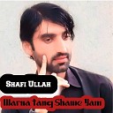 Shafi Ullah Khattak - Warna Tang Shawe Yam