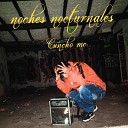 Cuncho mc - Noches Nocturnales