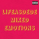 Lifeasdede - Mixed Emotions