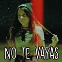 Melanie Espinosa - No Te Vayas