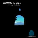 Squeeze DJ feat Oslo - Come on Baby Instrumental Version