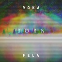 Roka Fela - Born Radio Edit