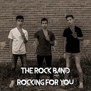 The Rock Band - Rocking for you