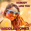Middlestones - Nobody Like You