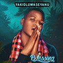 Yakioluwaseyanu - Blessing