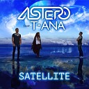 Astero feat T Ana - Satellite Club Mix