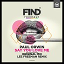 Paul Orwin - Say You Love Me Lee Freeman Remix