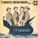 I 4 Caravels - I Heard You Cried Last Night