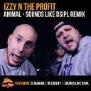 Izzy n The Profit feat Rezadent DJ Maniak - Animal Sounds Like Dsipl Remix