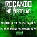 Mc Danflin Dj Couto Original DJ Metralha da ZO feat Mc Metralha da… - Ro ando no Pistol o