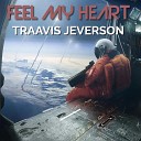 Traavis Jeverson feat Jean Strele - Feel My Heart