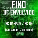 mc mn Mc Danflin DJ Duh SN feat DJ Enzo Dz7 - Fino de Envolvido