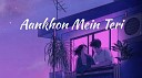 Night LOFi - Aankhon Mein Teri Slowed Reverb K K