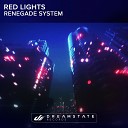 Renegade System - Red Lights Original Mix