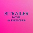 BITRAILER feat FREEZONES - MOVIE
