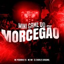 Mc Mn DJ Charles Original Mc Pedrinho SS - Mini Game do Morcegao