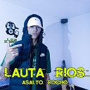 LAUTA RIOS - Asalto Rocho