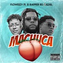 FloWeeZy feat El Rapper RD Jeziel - Machuca