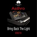 Asthro - Bring Back the Light Leandro Silva Remix