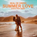 Seal De Green - Summer Love Sasha First Radio Remix