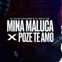 DJ GUSTOMARES Dj Eric FB - Mina Maluco X Poze Te Amo