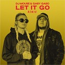 Gaby Gabo DJ Mouse - Let It Go Remix