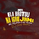 dj lucas martins Mc Felipin Mc Ruan - Mtg Ela Brotou na Igrejinha