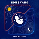 Negro Chalo - De la Luna y el Sol