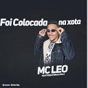 Mc Leo Dj Novato Dj Italo Mpc feat Renatinha… - Foi Colocada na Xota