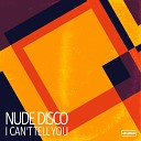 Nude Disco - I Can t Tell You