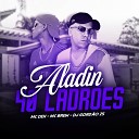 Mc Brew Dex Mc Dj Gord o Zs - Aladin 40 Ladr es