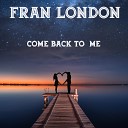 Fran London - Come Back to Me Extended Trance Mix