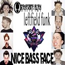 Renegade Alien Leftfield Funk - Nice Bass Face