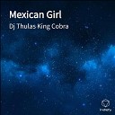 Dj Thulas King Cobra - Mexican Girl