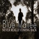 BLUE MALLEE - Never Really Coming Back