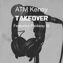 ATM Kenny feat Paidway IB - Takeover
