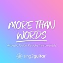 Sing2Guitar - More Than Words Originally Performed by Extreme Acoustic Guitar…