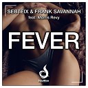 Sebteix Frank Savannah feat Morris Revy - Fever Radio Edit